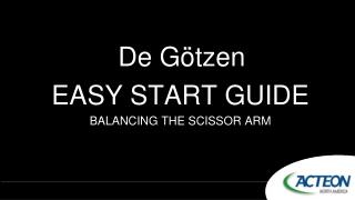 De Götzen EASY START GUIDE BALANCING THE SCISSOR ARM