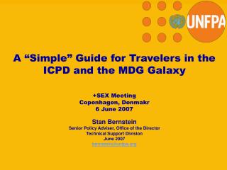 A “Simple” Guide for Travelers in the ICPD and the MDG Galaxy +SEX Meeting Copenhagen, Denmakr