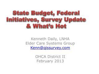 Kenneth Daily, LNHA Elder Care Systems Group Kenn@qissurvey OHCA District II February 2013