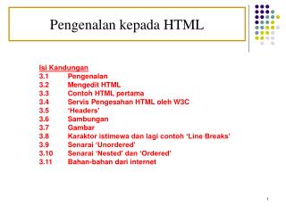 Isi Kandungan 3.1 	Pengenalan 3.2 	Mengedit HTML 3.3 	Contoh HTML pertama