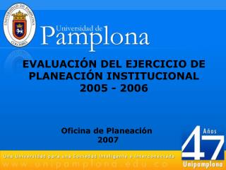 EVALUACIÓN DEL EJERCICIO DE PLANEACIÓN INSTITUCIONAL 2005 - 2006