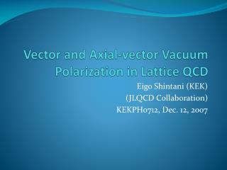 Vector and Axial-vector Vacuum Polarization in Lattice QCD