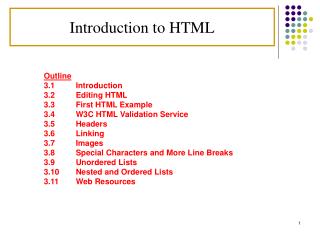 Outline 3.1 	Introduction 3.2 	Editing HTML 3.3 	First HTML Example