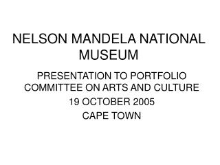 NELSON MANDELA NATIONAL MUSEUM