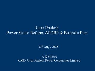 Uttar Pradesh Power Sector Reform, APDRP &amp; Business Plan