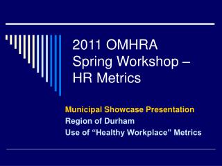 2011 OMHRA Spring Workshop – HR Metrics