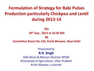 Presented by R.R. Singh ADA (Rice) &amp; Mission Director-NFSM