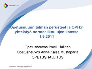 Opetussuunnitelman perusteet ja OPH:n yhteistyö normaalikoulujen kanssa 1.9.2011