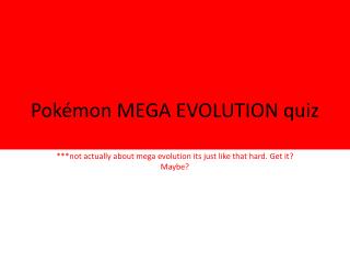 Pokémon MEGA EVOLUTION quiz