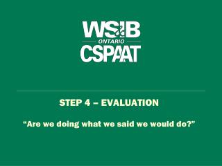 STEP 4 – EVALUATION “Are we doing what we said we would do?”