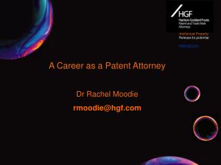 A Career as a Patent Attorney Dr Rachel Moodie rmoodie@hgf