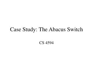 Case Study: The Abacus Switch