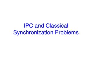 IPC and Classical Synchronization Problems