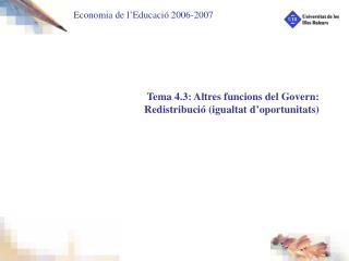 Tema 4.3: Altres funcions del Govern: Redistribució (igualtat d’oportunitats)