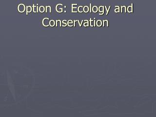 Option G: Ecology and Conservation