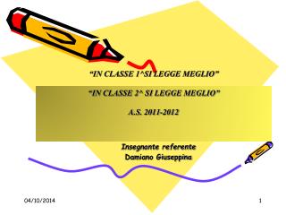 “IN CLASSE 1^SI LEGGE MEGLIO” “IN CLASSE 2^ SI LEGGE MEGLIO” A.S. 2011-2012