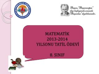 MATEMATİK 2013-2014 YILSONU TATİL ÖDEVİ 8. SINIF