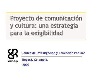 Proyecto de comunicación y cultura: una estrategia para la exigibilidad