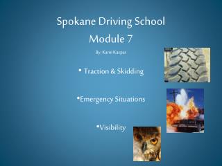 Spokane Driving School Module 7 By: Kami Kaspar