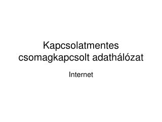 Kapcsolatmentes csomagkapcsolt adathálózat