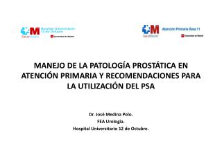 Dr. José Medina Polo. FEA Urología. Hospital Universitario 12 de Octubre.