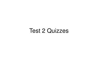 Test 2 Quizzes