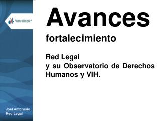 Avances fortalecimiento Red Legal y su Observatorio de Derechos Humanos y VIH.