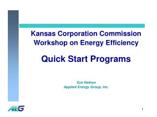 Kansas Corporation Commission Workshop on Energy Efficiency Quick Start Programs Sue Nathan