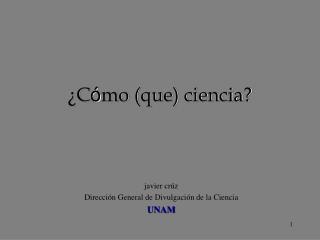 ¿C ó mo (que) ciencia?