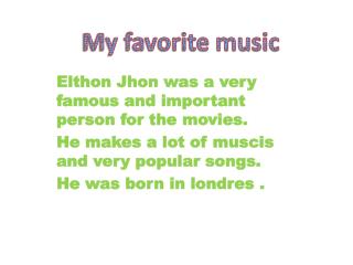 Elthon Jhon was a very famous and important person for the movies.