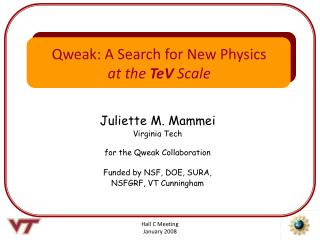 Juliette M. Mammei Virginia Tech for the Qweak Collaboration Funded by NSF, DOE, SURA,