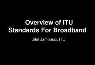 Overview of ITU Standards For Broadband