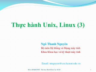 Thực hành Unix, Linux (3) Ngô Thanh Nguyên Bộ môn Hệ thống và Mạng máy tính