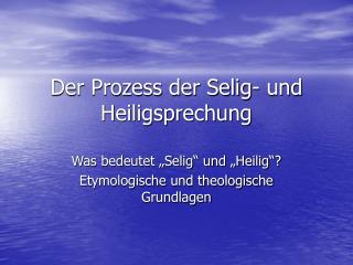 Der Prozess der Selig- und Heiligsprechung