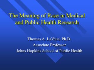The Meaning of Race in Medical and Public Health Research