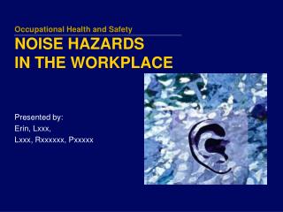 Occupational Health and Safety NOISE HAZARDS IN THE WORKPLACE