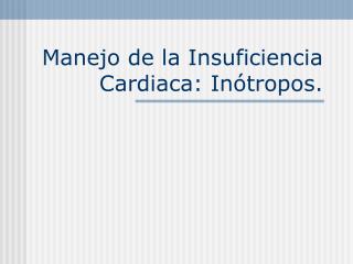 Manejo de la Insuficiencia Cardiaca: Inótropos.