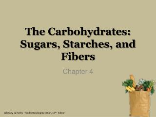 The Carbohydrates: Sugars, Starches, and Fibers