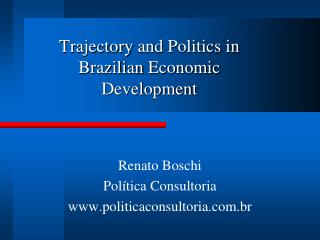 Trajectory and Politics in Brazilian Economic Development