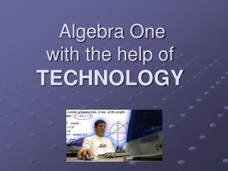 Algebra One with the help of TECHNOLOGY