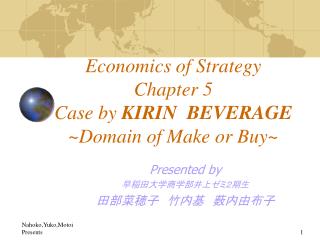 Economics of Strategy Chapter 5 Case by KIRIN BEVERAGE ~Domain of Make or Buy~