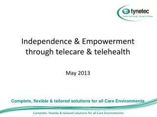 Independence &amp; Empowerment through telecare &amp; telehealth May 2013