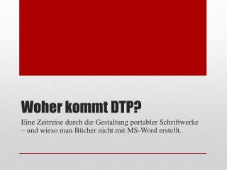 Woher kommt DTP?