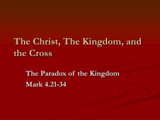 The Christ, The Kingdom, and the Cross