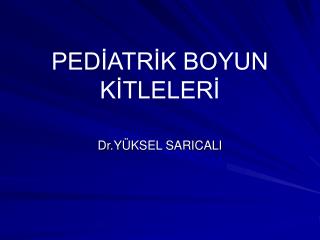 PEDİATRİK BOYUN KİTLELERİ