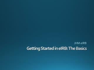 Getting Started in eIRB: The Basics