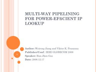 MULTI-WAY PIPELINING FOR POWER-EFﬁCIENT IP LOOKUP