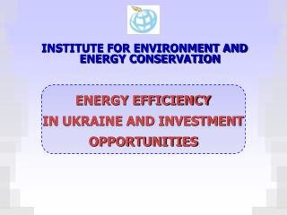 INSTITUTE FOR ENVIRONMENT AND ENERGY CONSERVATION