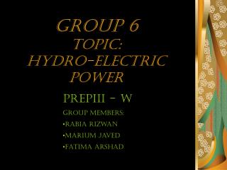 Group 6 Topic: Hydro-electric power