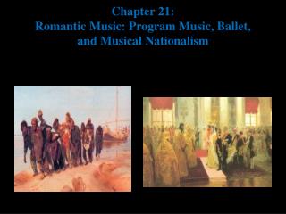 Chapter 21: Romantic Music: Program Music, Ballet, and Musical Nationalism